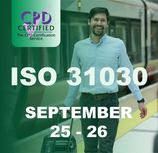 ISO31030 Training | Building a Travel Risk Management Programme in an Evolving Risk Landscape