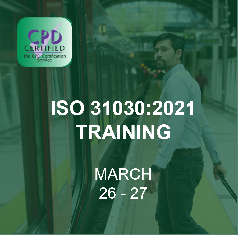 ISO31030 Training | Building a Travel Risk Management Programme in an Evolving Risk Landscape